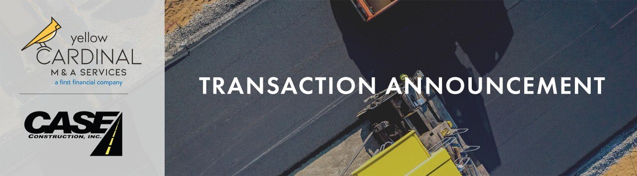 Yellow Cardinal M&A Services and C.A.S.E. Construction logos next to image of construction equipment and words "Transaction Announcement"