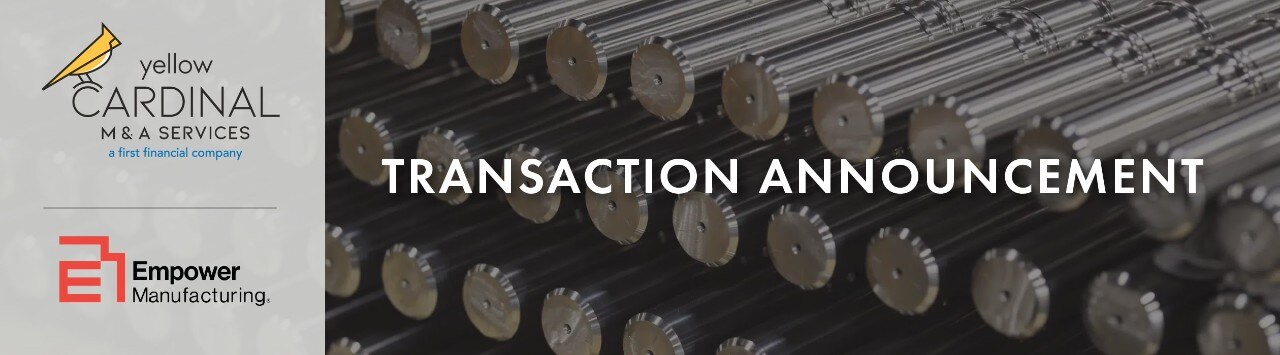 Yellow Cardinal M&A Services and Empower Manufacturing logos next to image of metal shafts and the words "Transaction Announcement"