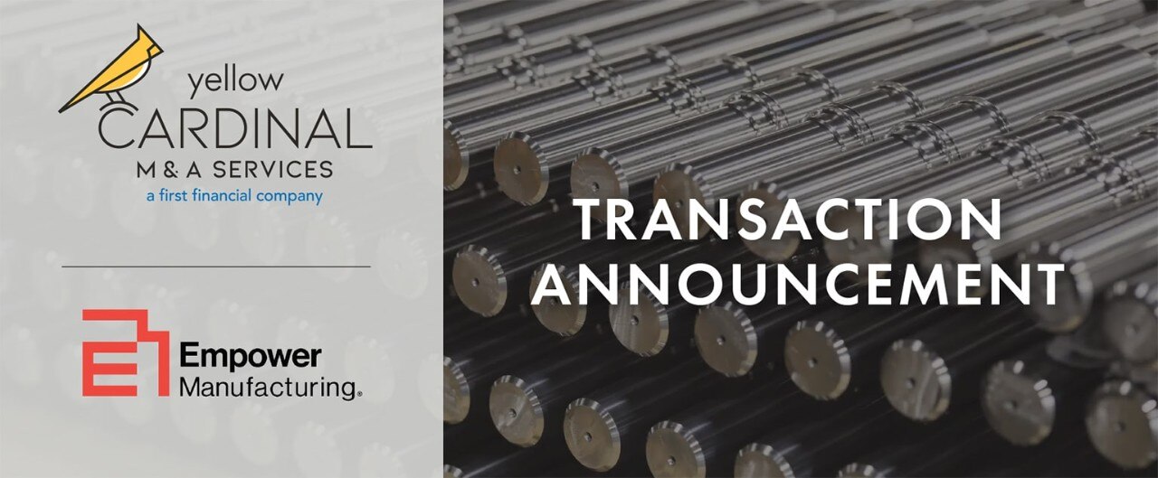 Yellow Cardinal M&A Services and Empower Manufacturing logos next to image of metal shafts and the words "Transaction Announcement"