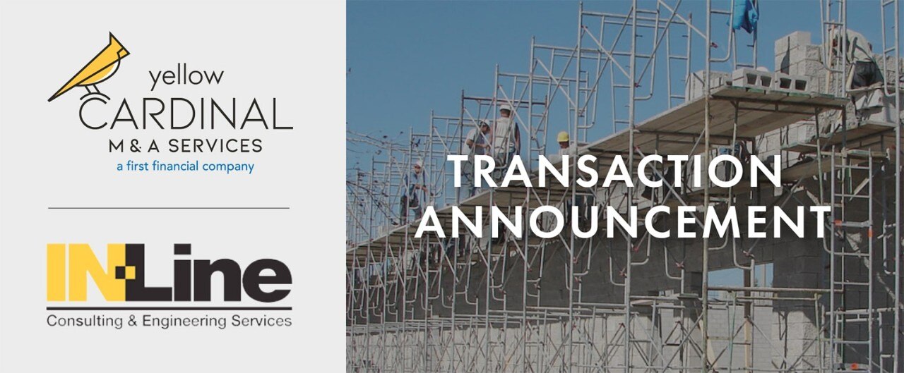 Yellow Cardinal M&A Services and IN-Line Consulting & Engineering Services logos next to image of construction scaffolding and the words "Transaction Announcement"