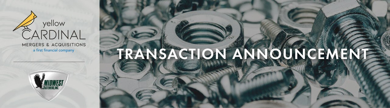 Yellow Cardinal M&A Services and Midwest Fasteners logos next to image of metal bolts and nails and the words "Transaction Announcement"